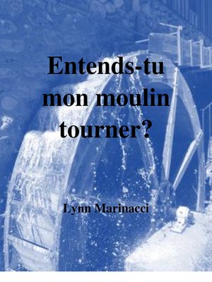 cover image of Entends-tu mon moulin tourner?